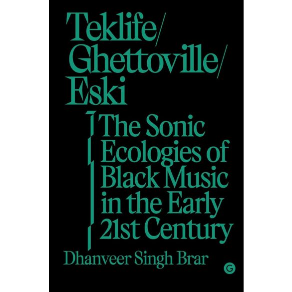 Teklife, Ghettoville, Eski: A fekete zene hangos ökológiái a 21. század elején (Goldsmiths Press / Sonics sorozat)